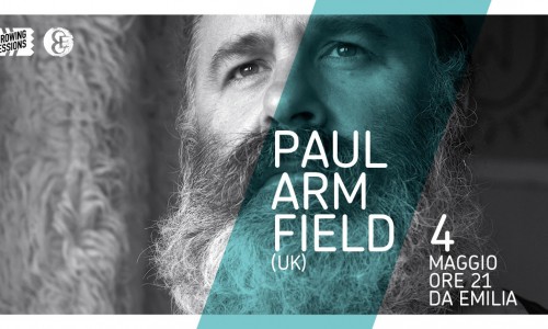 DOMANI 4 MAGGIO: PAUL ARMFIELD (uk) live DA EMILIA in collaborazione con The Rowing Sessions